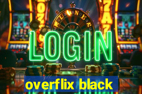 overflix black